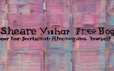 Anonymously Create Your Free Blog: Share Your Secrets Without Revealing Yourself